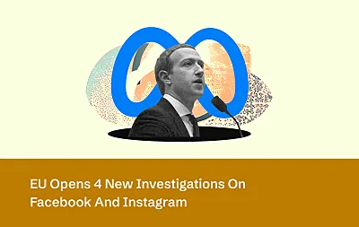 EU Opens 4 New Investigations On Facebook And Instagram