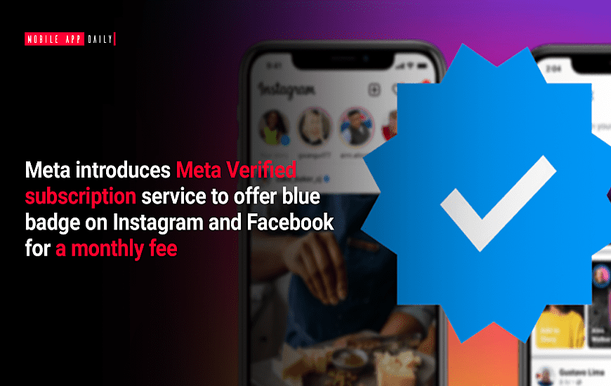 Meta introduces verified subscription services to offer blue badge on Instagram & Facebook for a monthly fee