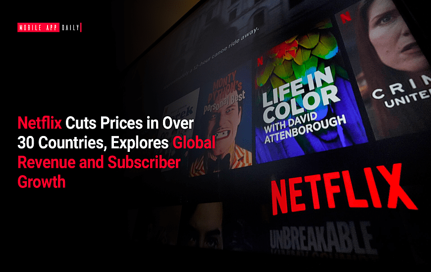 Netflix Cuts Prices in Over 30 Countries, Explores Global Revenue and Subscriber Growth