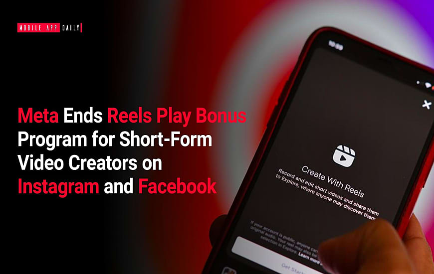 Meta Ends Reels Play Bonus Program for Short-Form Video Creators on Instagram and Facebook