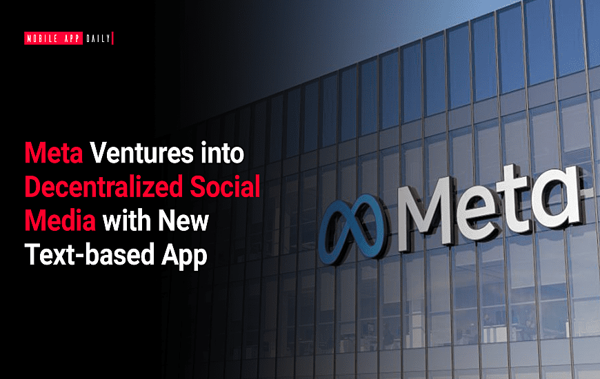 Meta Ventures into Decentralized Social Media with New Text-based App