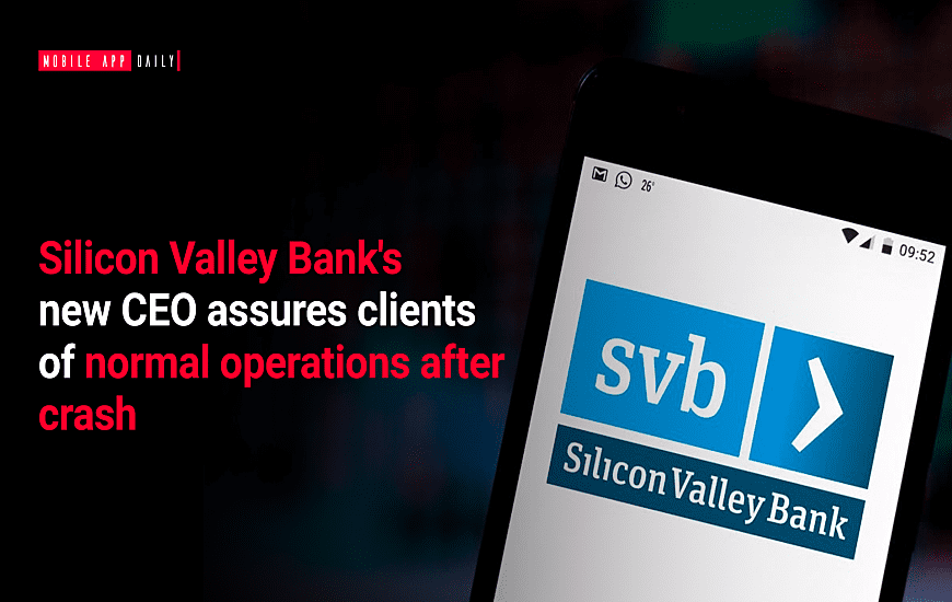 Silicon Valley Bank's new CEO assures clients of normal operations after crash