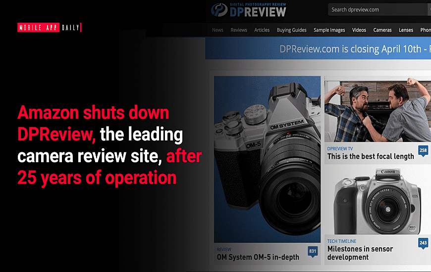 Amazon shuts down DP Review, the leading camera review site, after 25 years of operation