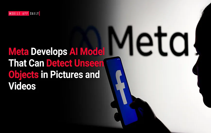 Meta develops AI model that can detect unseen objects in pictures and videos