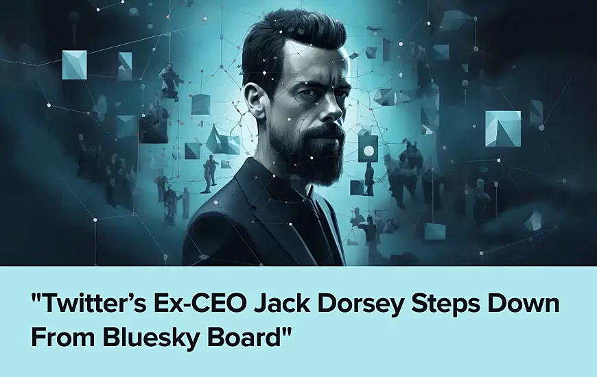 Twitter’s Ex-CEO Jack Dorsey Steps Down From Bluesky Board