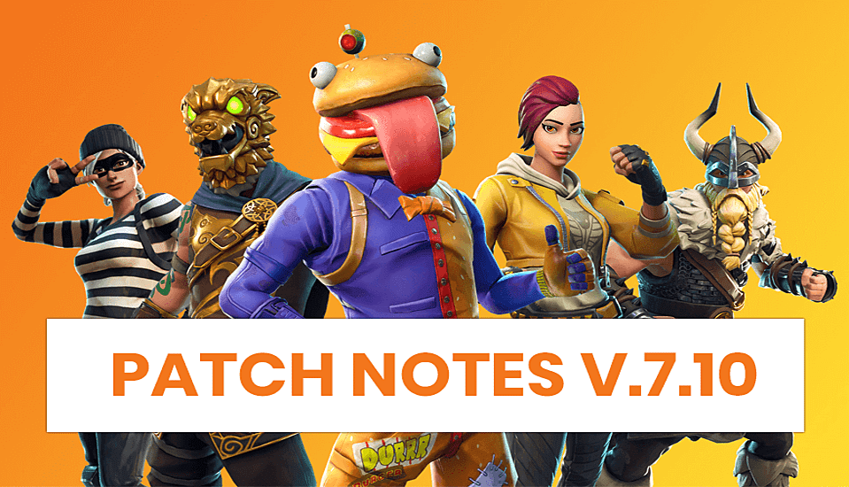 Fortnite Update 7.10 Patch Notes Revealed!