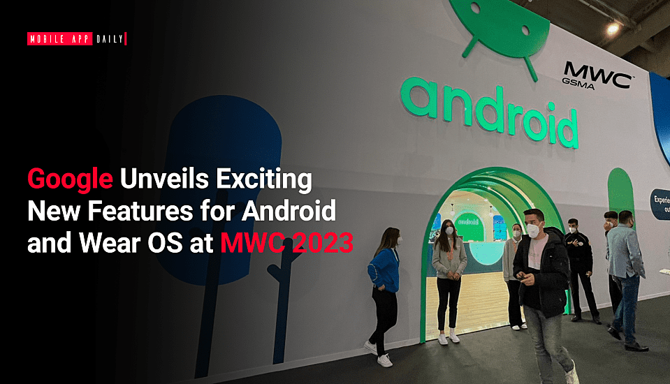 Google Unveils Exciting New Features for Android and Wear OS at MWC 2024