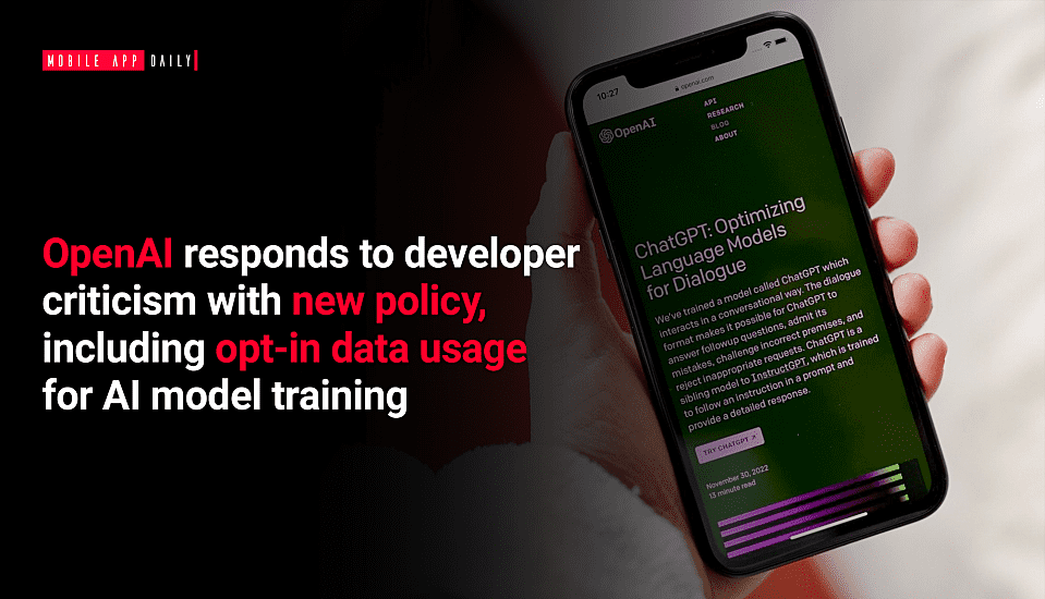 OpenAI responds to developer criticism with new policy, including opt-in data usage for AI model training