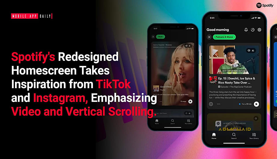 Spotify's Redesigned Homescreen Takes Inspiration from TikTok and Instagram, Emphasizing Video and Vertical Scrolling.