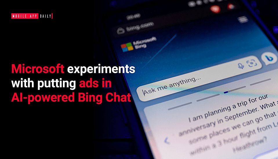 Microsoft experiments with putting ads in AI-powered Bing Chat