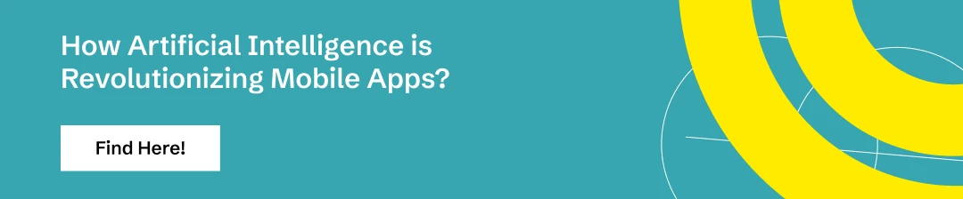 Learn How Artificial Intelligence is Revolutionizing Mobile Apps