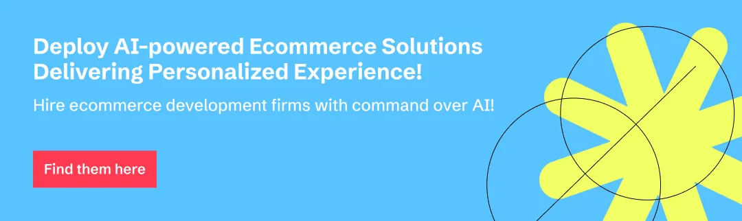 outsource to AI experts with command over the ecommerce solutions.