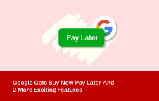 Google Gets Buy Now Pay Later And 2 More Exciting Features