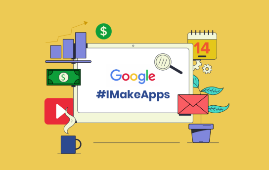 Everything About Google's #IMakeApps Campaign  and How To Get Featured?