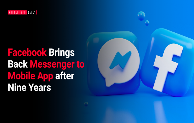 Facebook Brings Back Messenger to Mobile App after Nine Years