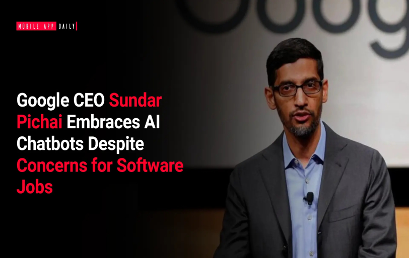 Google CEO Sundar Pichai embraces AI chatbots despite concerns for software jobs