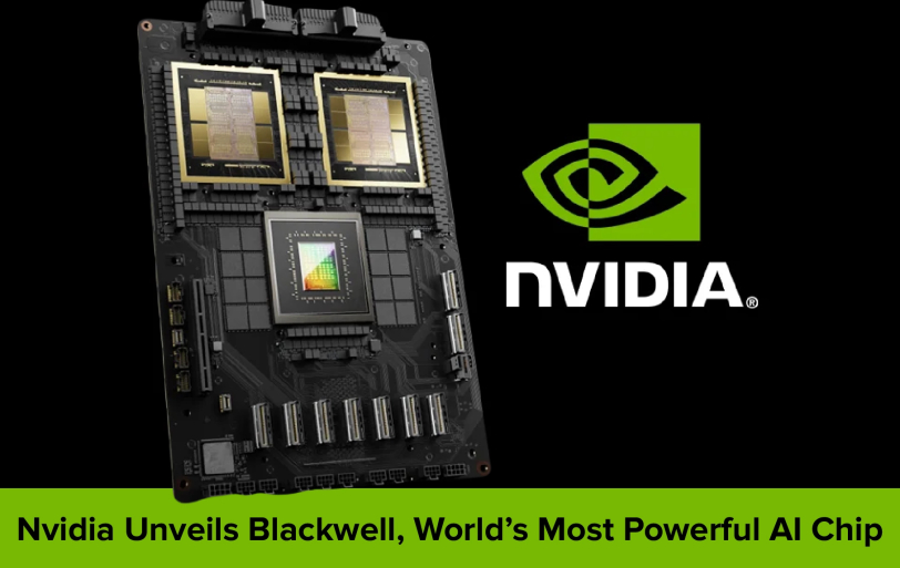 Nvidia Unveils Blackwell, World’s Most Powerful AI Chip