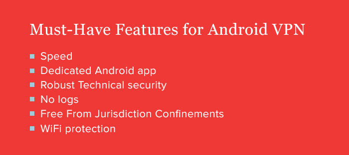 Must-Have Features for Android VPN