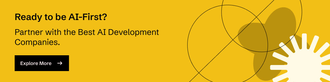 Ready to be AI-First? Partner with the Best AI Development Companies