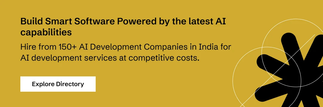 Connect with  AI Development Companies in India to build smarter software
