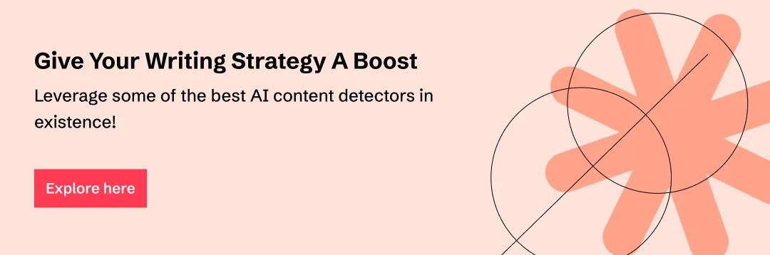 Leverage top AI content detectors. Explore here