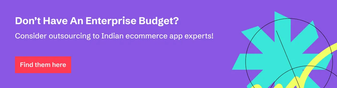 Outsource to Indian ecommerce app development experts.