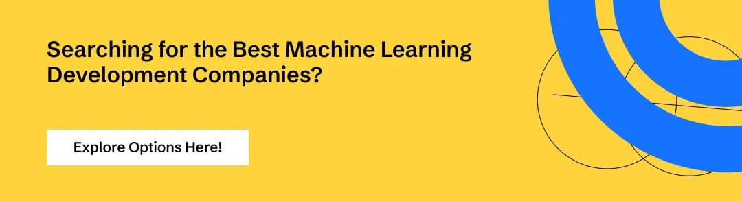Explore the Top Machine Learning Development Companies