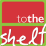 Totheshelf