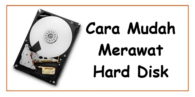 Cara Mudah Merawat Hard Disk