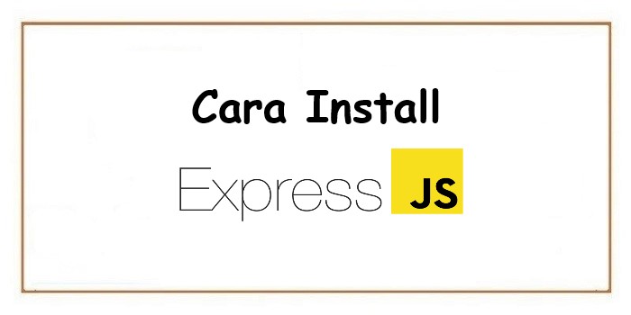 Cara Memasang Framework ExpressJS