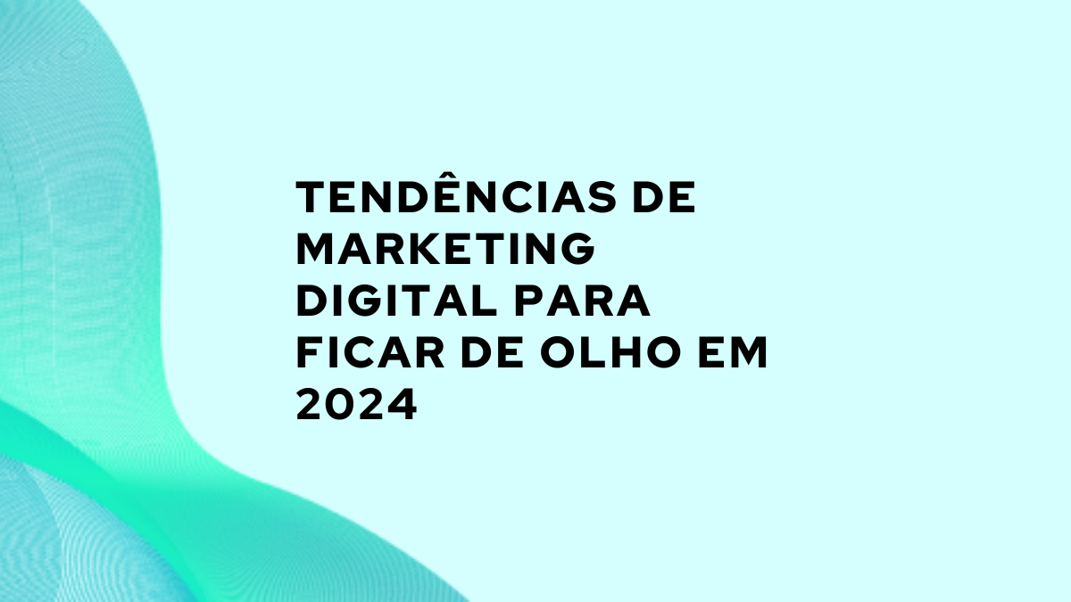 Tendências de marketing digital para ficar de olho em 2024 - RD Station ...
