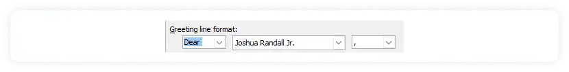 Choose Dear from the first dropdown, name of the recipient from the second dropdown, and a comma (,) from the third