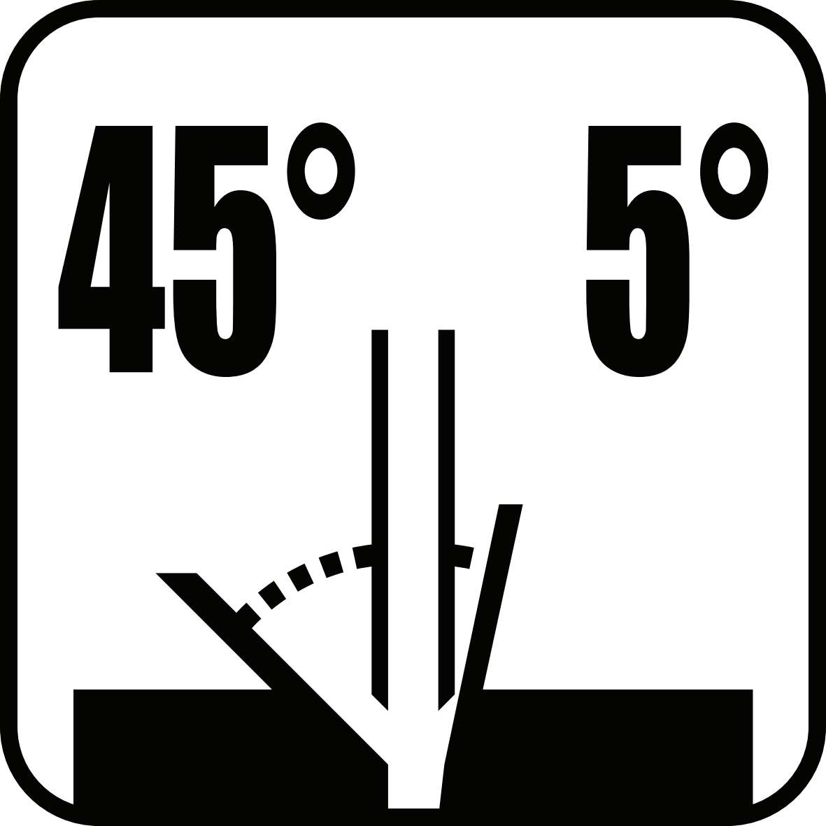 Neigung 45° links und  5° rechts