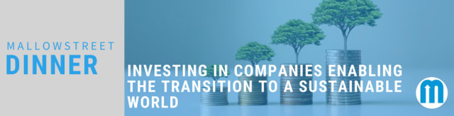 mallowstreet Dinner: Investing in Companies Enabling the Transition to a Sustainable World