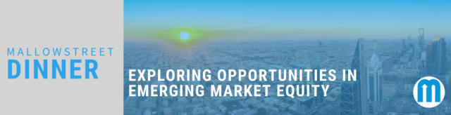 mallowstreet Dinner: Exploring Opportunities in Emerging Market Equity