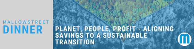 mallowstreet Dinner: Planet, People, Profit – Aligning Savings to a Sustainable Transition