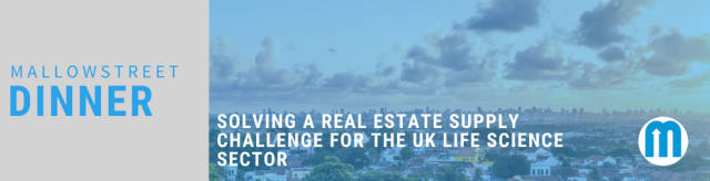 mallowstreet Dinner: Solving a Real Estate Supply Challenge for the UK Life Science Sector