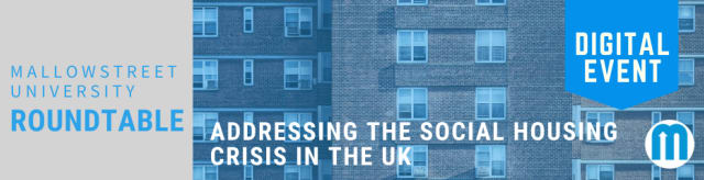 mallowstreet University Digital Roundtable: Addressing the Social Housing Crisis in the UK