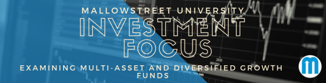 mallowstreet University Investment Focus: Examining Multi-Asset and Diversified Growth Funds