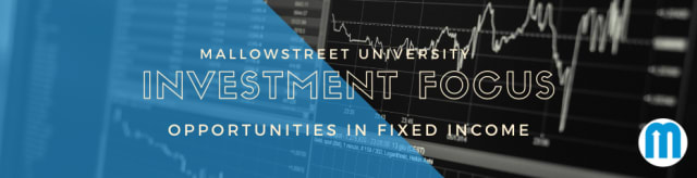 mallowstreet University Investment Focus: Opportunities in Fixed Income