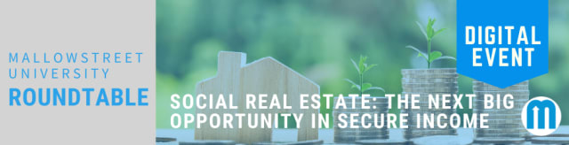 mallowstreet University Digital Roundtable - Social Real Estate: The Next Big Opportunity in Secure Income?