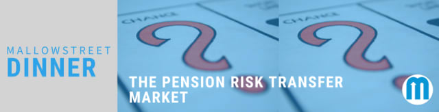 mallowstreet Dinner: The Pension Risk Transfer Market (Edinburgh)