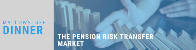 mallowstreet Dinner: The Pension Risk Transfer Market