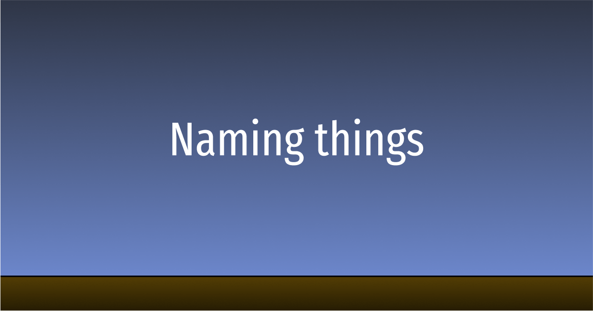 The words 'Naming things' in white above a brown table set against a dark blue wall
