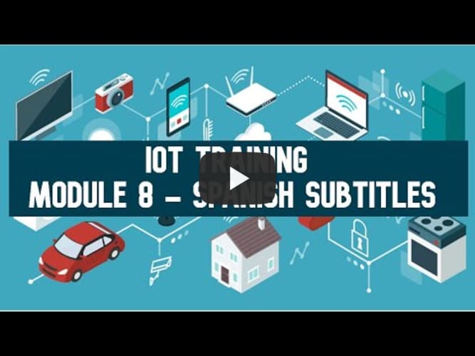 IoT Training - Module 8 - Building your own LoRa Gateway for data transmisión-Spanish Subtitles