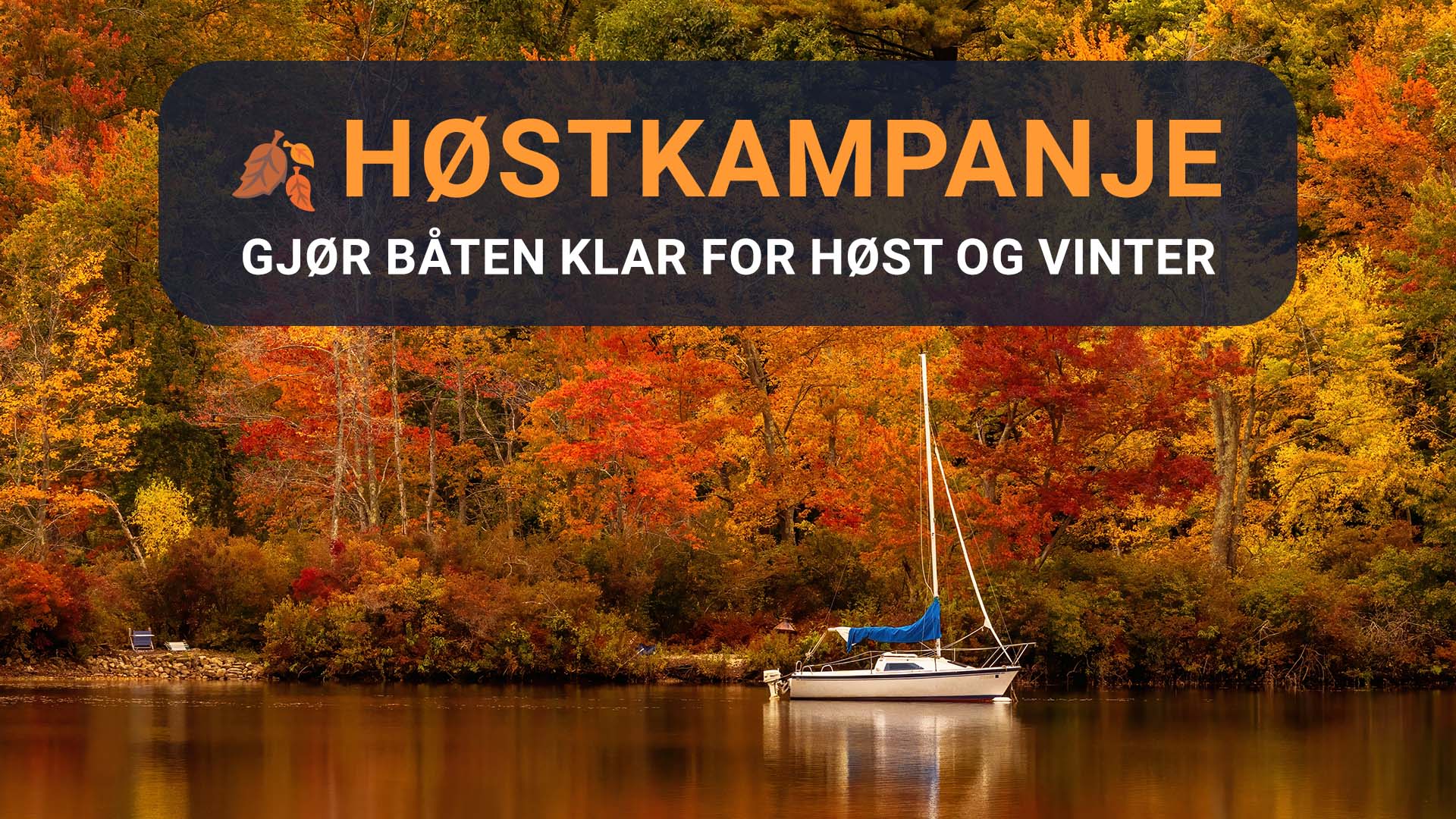 Gjør båten klar for høst og vinter. Sjekk gode tilbud i vår høstkampanje