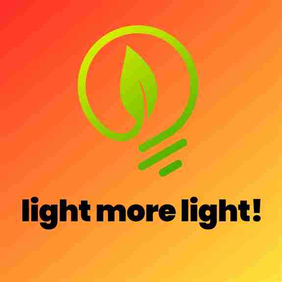 Light More Light!