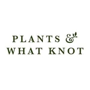 Plants & What Knot