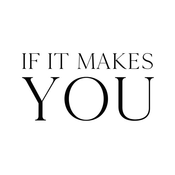 If It Makes You