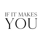 If It Makes You